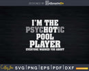 A Hot Psychotic Pool Player Warning You Funny Billiard Svg