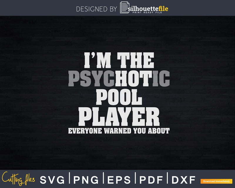 A Hot Psychotic Pool Player Warning You Funny Billiard Svg