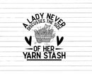A Lady Never Discussed The Size Of Her Yarn Stash Crocheter