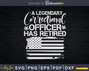A Legendary Correctional Officer Has Retired Flag Svg Dxf