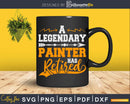 A Legendary Painter Has Retired Svg Png Dxf Cricut Cut Files