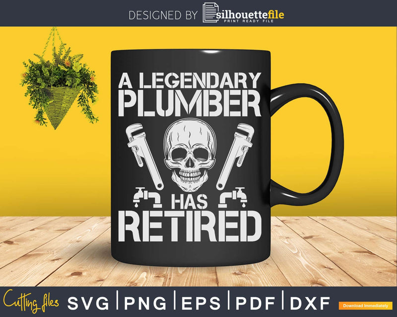 A Legendary Plumber Has Retired Svg Png Eps Editable Files