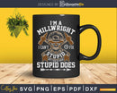A Millwright I Can’t Fix Stupid Funny Millwrights Svg Png