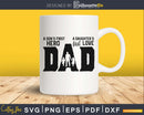 A son’s first hero a daughter’s love dad SVG Cricut