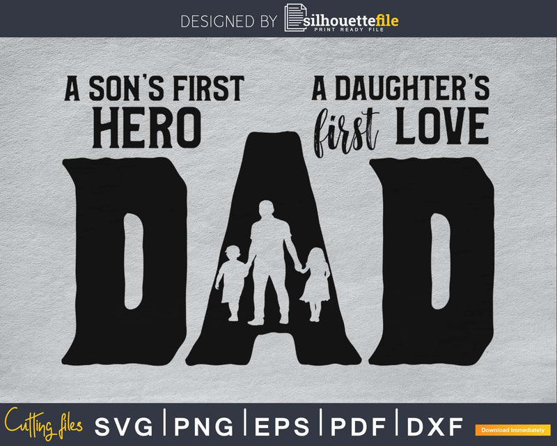 A son’s first hero a daughter’s love dad SVG Cricut