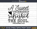 A Sweet Friendship Refreshed The Soul svg png cricut