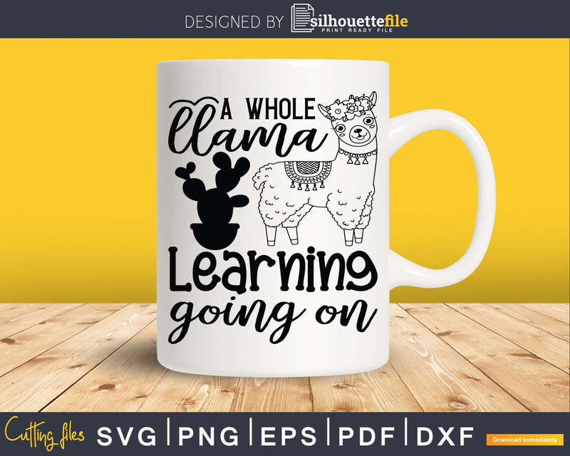 A Whole Llama Learning Going On SVG Back to School Cut File