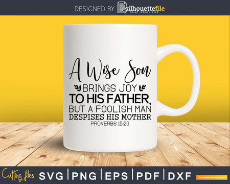 A Wise Son Proverbs svg png Shirt Design for Cricut