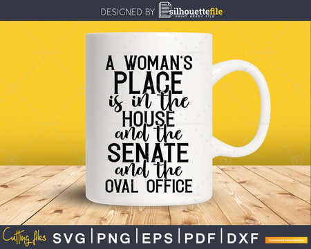 A Woman’s Place Is In The House Senate Oval Office svg