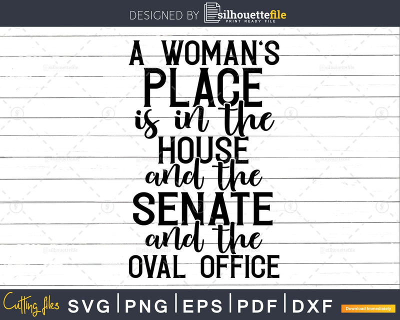 A Woman’s Place Is In The House Senate Oval Office svg