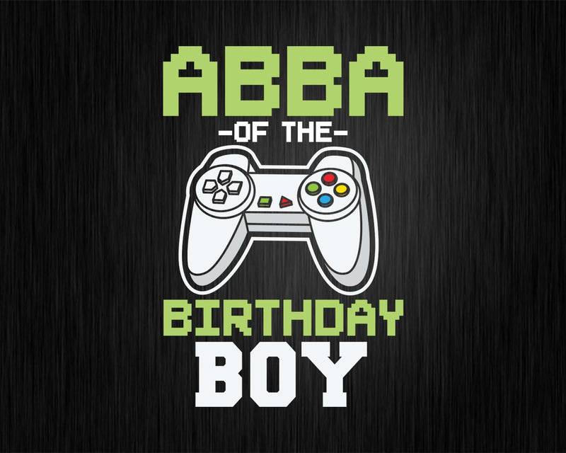 Abba of the Birthday Boy Matching Video Game Svg Designs