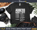 Abbess Hourly Rate Funny Svg Png Cricut Cut Files