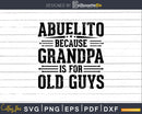 Abuelito Because Grandpa is for Old Guys Father’s Day Png