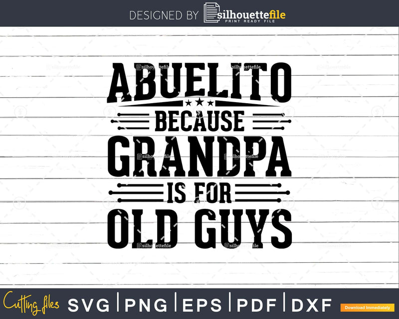 Abuelito Because Grandpa is for Old Guys Father’s Day Png