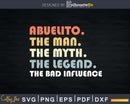 Abuelito The Man Myth Legend Father day Svg Dxf Cricut Cut