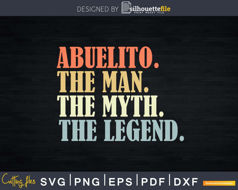 Abuelito The Man Myth Legend Father day Svg T-shirt Design