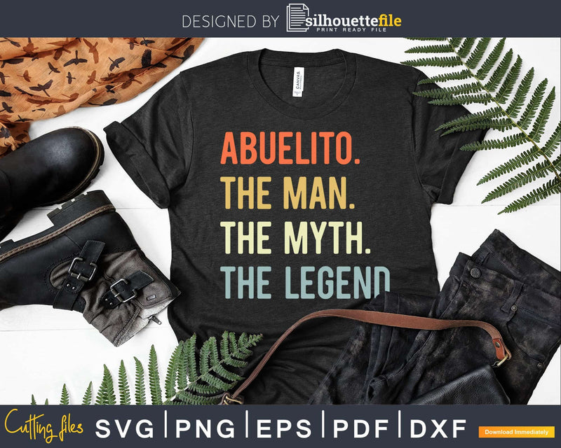 Abuelito The Man Myth Legend Grandpa Dad Uncle Svg Shirt