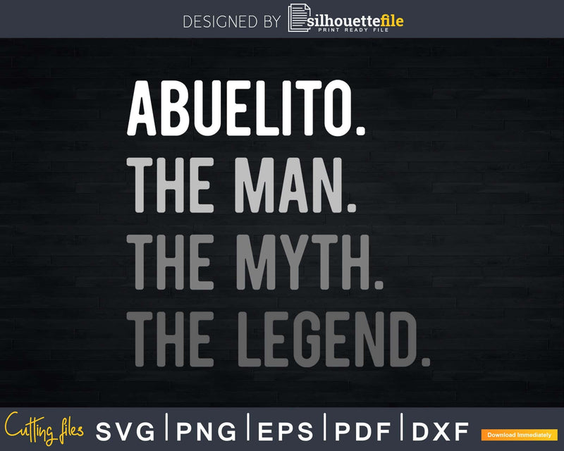 Abuelito The Man Myth Legend Svg Design Cricut Printable