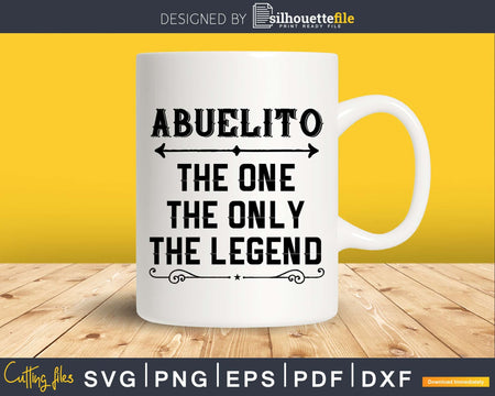 Abuelito The One Only Legend Fathers Day Svg Design Cut