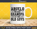 Abuelo Because Grandpa is for Old Guys Father’s Day Png