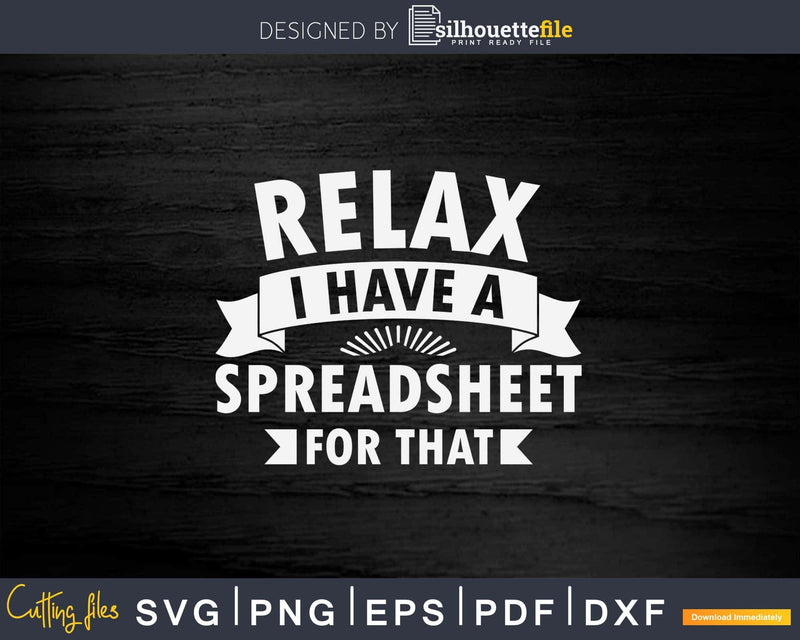 Accountant Funny Relax Spreadsheets Humor Svg Png Cricut