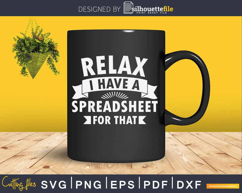 Accountant Funny Relax Spreadsheets Humor Svg Png Cricut