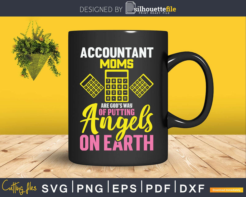 Accountant Moms Are God’s Way Of Putting Angels On Earth