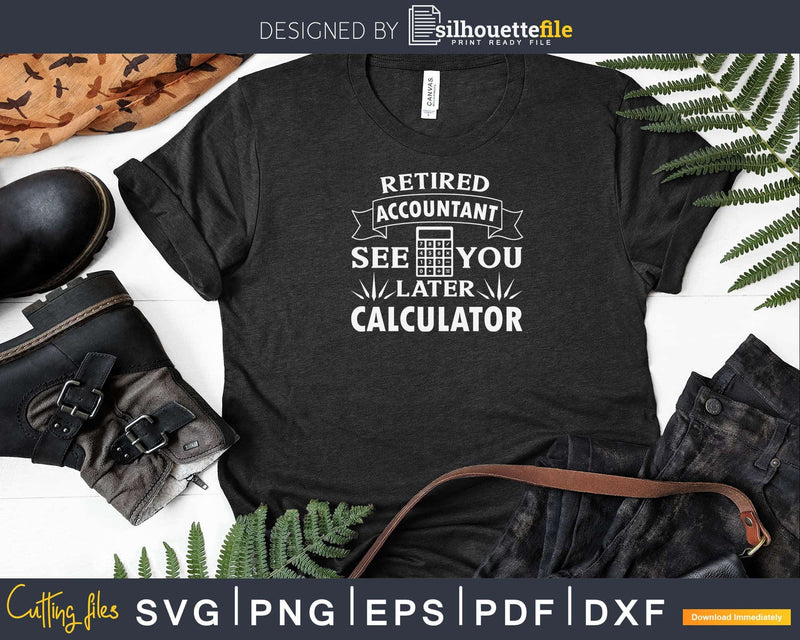Accountant Retirement Funny Retired CPA Svg Png Cricut Files