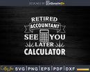 Accountant Retirement Funny Retired CPA Svg Png Cricut Files