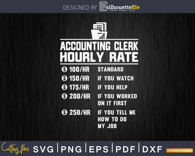 Accounting Clerk Hourly Rate Funny Svg Png Cricut Cut Files