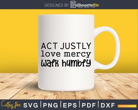 Act Justly Love Mercy Walk Humbly svg cricut craft cutting