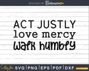 Act Justly Love Mercy Walk Humbly svg cricut craft cutting