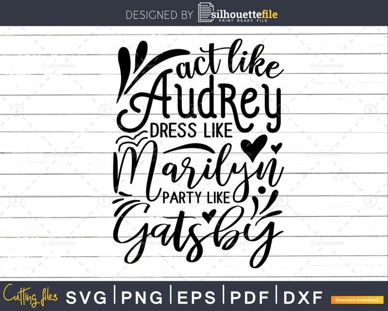 Act like Audrey Dress Quote svg Funny Cricut Cut Files
