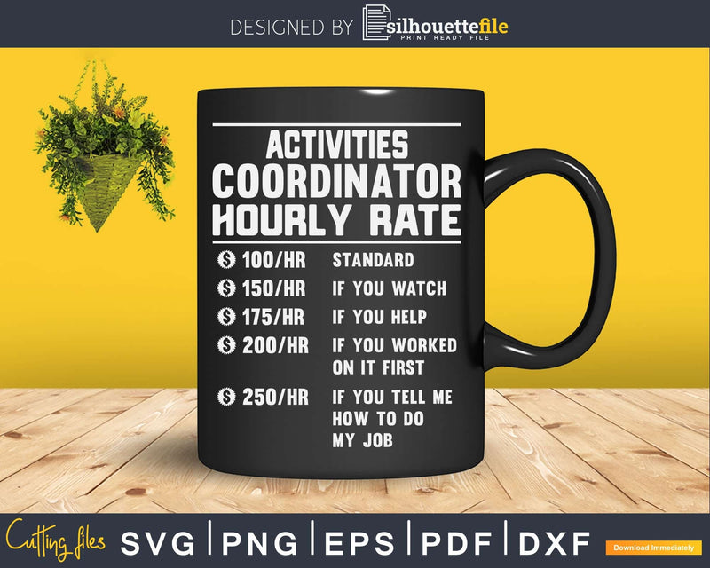 Activities Coordinator Hourly Rate Funny Svg Png Cricut Cut