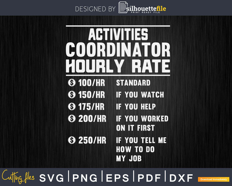 Activities Coordinator Hourly Rate Funny Svg Png Cricut Cut