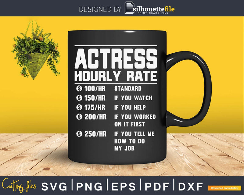 Actress Hourly Rate Funny Svg Png Cricut Cut Files