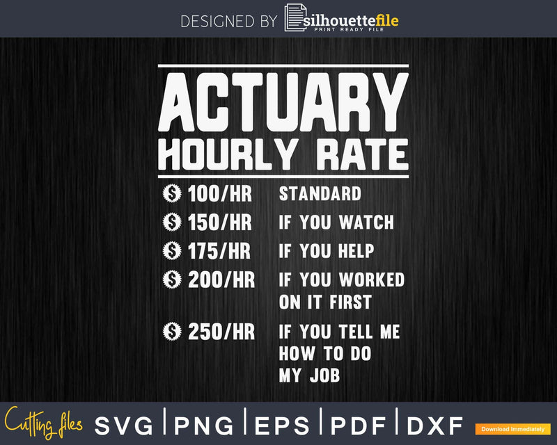 Actuary Hourly Rate Funny Svg Png Cricut Cut Files