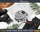 Adventure awaits svg cricut craft cut printable files