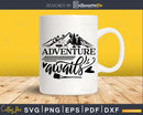 Adventure awaits svg cricut craft cut printable files