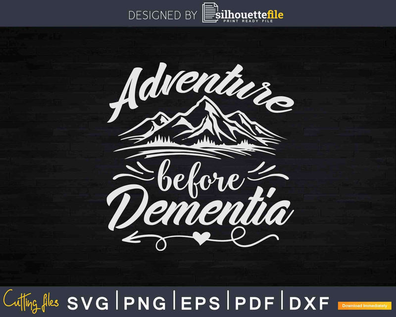 Adventure Before Dementia Hiking Svg Digital Cut Files