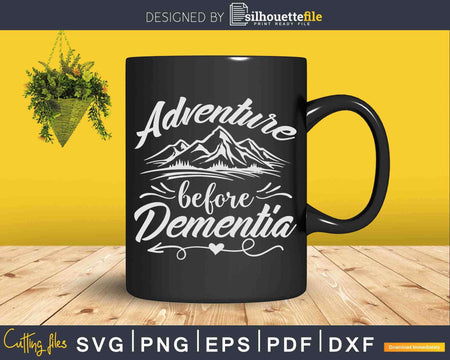 Adventure Before Dementia Hiking Svg Digital Cut Files