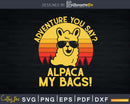 Adventure You Say Alpaca My Bags Vintage Funny Travel Svg