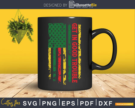 African USA Flag Get in Good Trouble Svg Design Cut Files