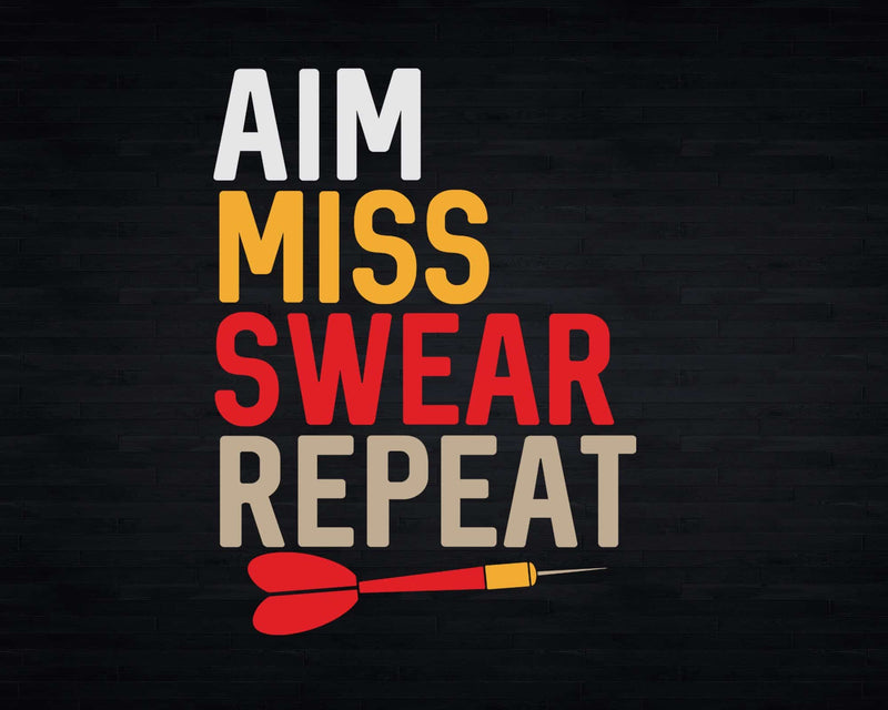 Aim Miss Swear Repeat Funny Dart Player Sayings Svg Png