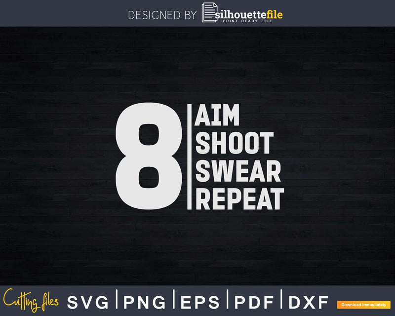 Aim Shoot Swear Repeat 8 Ball Pool Billiards Player Svg Png