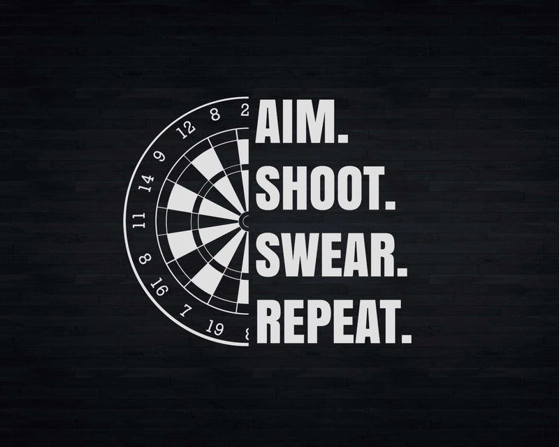 Aim Shoot Swear Repeat Dart Player Svg Png Cricut Files