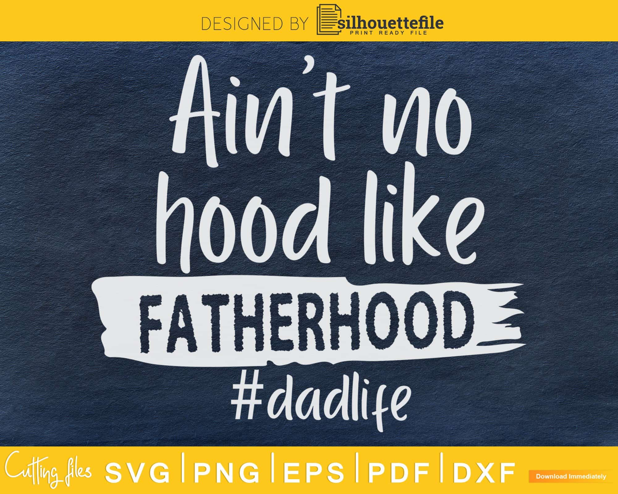 Ain’t no hood like Fatherhood svg cricut dad design | Silhouettefile