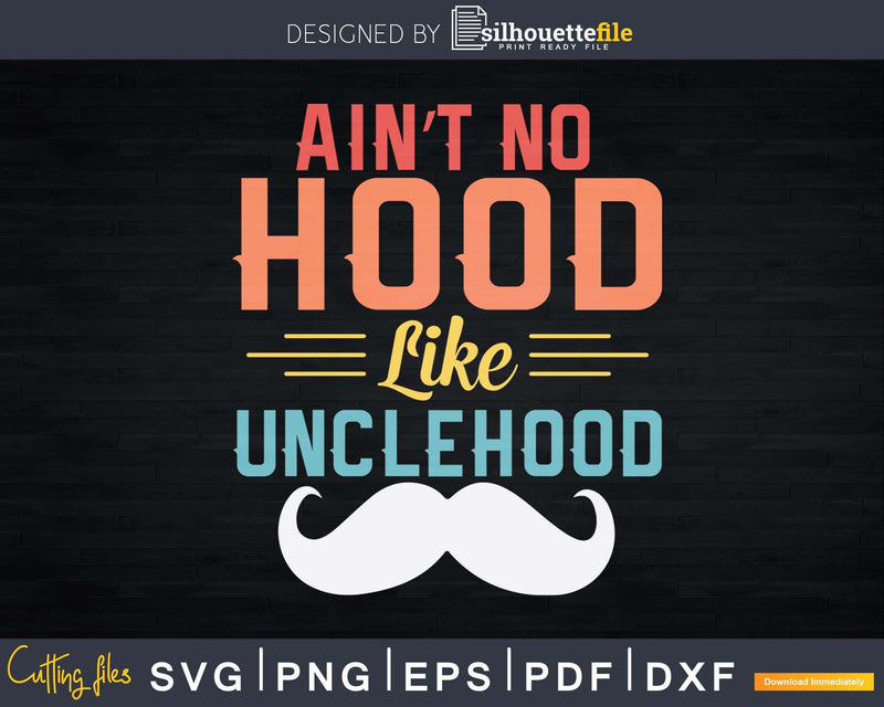 Ain’t No Hood Like Unclehood Svg Father’s Day Uncle