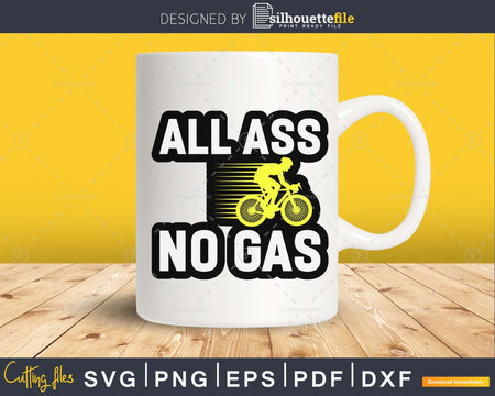 all ass no gas svg design printable cut file