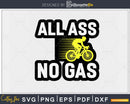 all ass no gas svg design printable cut file